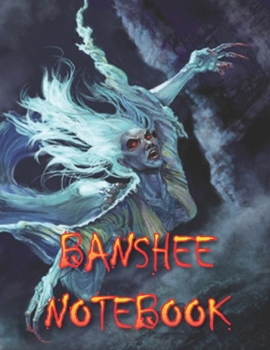 BANSHEE NOTEBOOK: Notebooks and Journals 110 pages (8.5"x11")