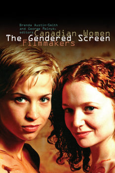 Paperback The Gendered Screen: Canadian Women Filmmakers Book
