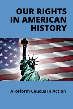 Paperback Our Rights In American History: A Reform Caucus In Action: American First Nation History Book
