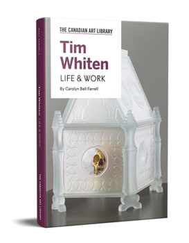 Tim Whiten: Life & Work (The Canadian Art Library Series)
