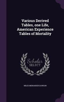 Hardcover Various Derived Tables, one Life, American Experience Tables of Mortality Book