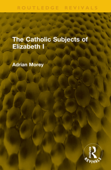 Hardcover The Catholic Subjects of Elizabeth I Book
