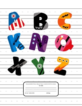 Paperback Handwriting Practice Paper With Lines: K-4 Grades School Writing Exercise Book - 120 Handwriting Practice Sheets - Super Heroes ABC Cover Book