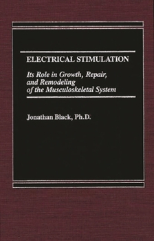 Hardcover Electrical Stimulation: Its Role in Growth, Repair and Remodeling of the Musculoskeletal System Book