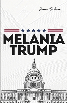 MELANIA TRUMP: From Sloveniato theWhite House – Unveilingthe UntoldStory of Resilience, Influence,and Legacy