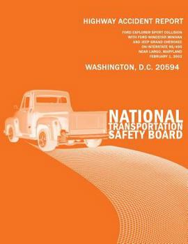 Highway Accident Report: Ford Explorer Sport Collision with Ford Windstar Minivan and Jeep Grand Cherokee on Interstae 95/495 Near Largo, Maryland February 1, 2002