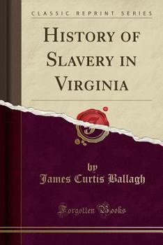 Paperback History of Slavery in Virginia (Classic Reprint) Book