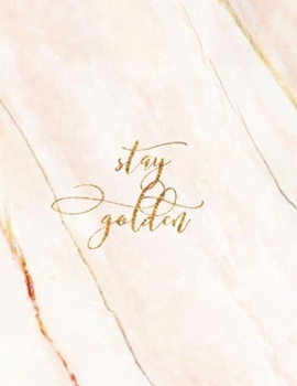 Paperback Stay Golden: Motivational Quote Notebook - White Marble Gold Inlay - Sweet gift for Girls and Women - 8.5 x 11 - ( 110 College-rule Book