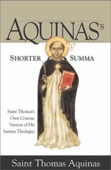 Paperback Aquinas's Shorter Summa St. Thomas Aquinass Own Concise Version of His Summa Theologica Book