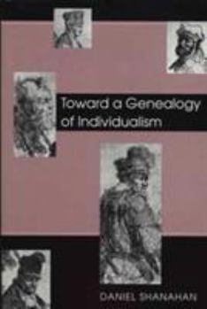 Hardcover Toward a Genealogy of Individualism Book