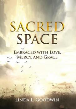 Hardcover Sacred Space: Embraced with Love, Mercy, and Grace Book