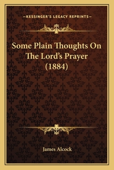 Paperback Some Plain Thoughts On The Lord's Prayer (1884) Book