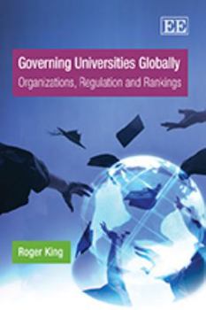 Hardcover Governing Universities Globally: Organizations, Regulation and Rankings Book