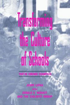 Paperback Transforming the Culture of Schools: Yup¡k Eskimo Examples Book