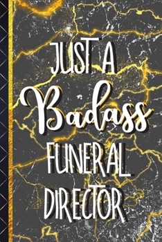 Just a Badass Funeral Director: Funeral Director Gifts for Men: Gold & Black Marble Paperback Journal