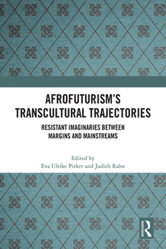 Hardcover Afrofuturism's Transcultural Trajectories: Resistant Imaginaries Between Margins and Mainstreams Book