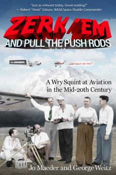 Paperback Zerk 'Em and Pull the Push Rods: A Wry Squint at Aviation in the Mid-20th Century Book
