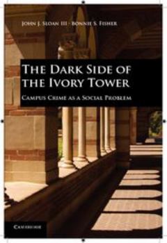 Paperback The Dark Side of the Ivory Tower: Campus Crime as a Social Problem Book