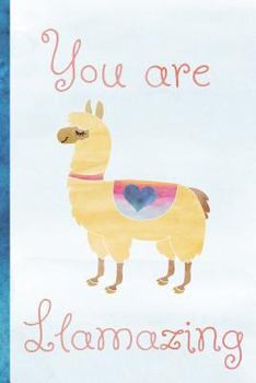 Paperback You Are Llamazing: Llama, Alpaca, Novelty, Blank Lined Notebook, Perfect for an Anniversary, Valentines Gift or Any Special Occasion(more Book