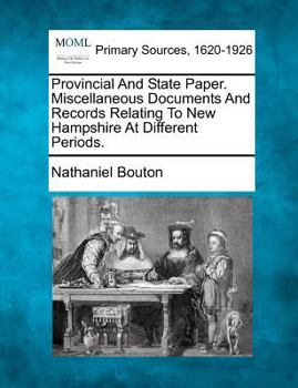 Paperback Provincial And State Paper. Miscellaneous Documents And Records Relating To New Hampshire At Different Periods. Book