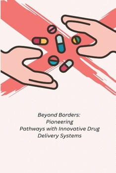 Paperback Beyond Borders: Pioneering Pathways with Innovative Drug Delivery Systems Book