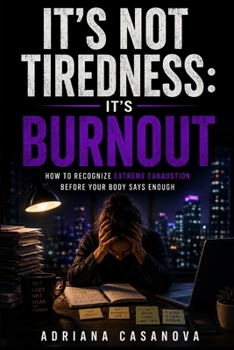 It’s not tiredness, it’s burnout.: How to Recognize Extreme Exhaustion Before Your Body Says Enough