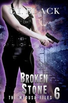 The Medusa Files, Case 6 : Broken Stone - Book #6 of the Medusa Files