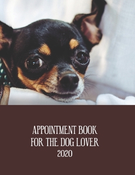 Appointment Diary For The Dog Lover 2020: 2020 diary, journal for women journal for men, writing journal, journals to write in, appointment diary, planner, organiser