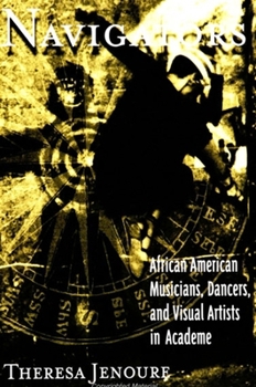Navigators: African American Musicians, Dancers, and Visual Artists in Academe (Suny Series, the Social Context of Education)