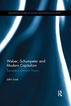 Paperback Weber, Schumpeter and Modern Capitalism: Towards a General Theory Book