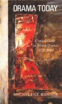 Hardcover Drama Today: A Critical Guide to British Drama, 1970-1990 Book