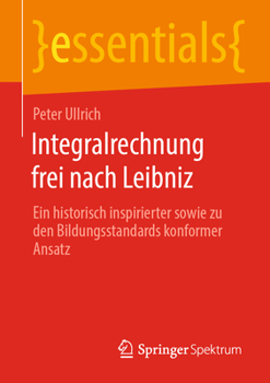 Paperback Integralrechnung Frei Nach Leibniz: Ein Historisch Inspirierter Sowie Zu Den Bildungsstandards Konformer Ansatz [German] Book