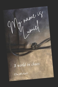 Paperback My name is Lumiel: A world in chaos Book