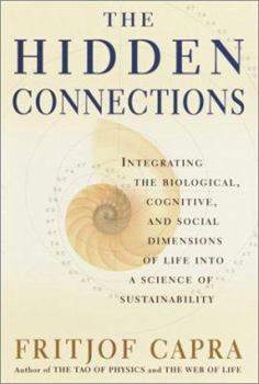 Hardcover The Hidden Connections: Integrating the Biological, Cognitive, and Social Dimensions of Life Into a Science of Substainability Book