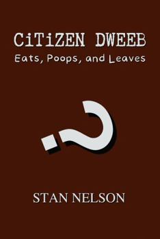 Paperback CITIZEN DWEEB: Eats, Poops, and Leaves Book
