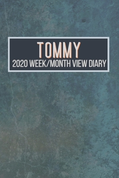 TOMMY 2020 Week/Month View Diary: January to December 2020 Week and Month view Planner: Weekly Planner also suitable as an appointment diary, personal planner. A personalised gift for TOMMY