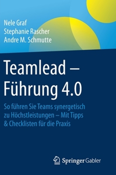 Hardcover Teamlead - Führung 4.0: So Führen Sie Teams Synergetisch Zu Höchstleistungen - Mit Tipps & Checklisten Für Die PRAXIS [German] Book