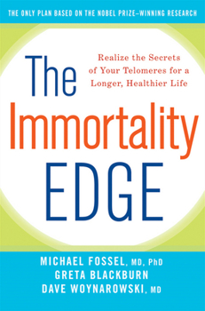 Hardcover The Immortality Edge: Realize the Secrets of Your Telomeres for a Longer, Healthier Life Book