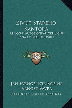 Zivot Stareho Kantora: Epilog K Autobiograficke Licni Jana Ev. Kosiny (1901)