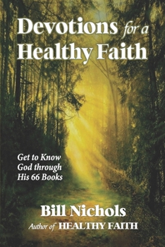 Paperback Devotions for a Healthy Faith: Get to Know God through His 66 Books Book