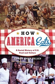 Paperback How America Eats: A Social History of U.S. Food and Culture Book