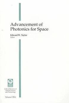 Paperback Advancement of Photonics for Space: Proceedings of a Conference Held 28-29 July 1997 San Diego, California (Critical Reviews of Optical Science and Technology) Book