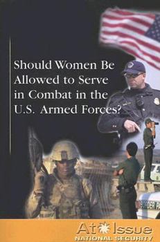 Paperback Should Women Be Allowed to Serve in Combat in the U.S. Armed Forces? Book