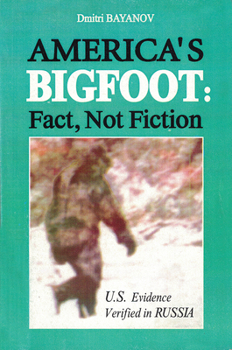 Paperback Americas Bigfoot: Fact, Not Fiction: Us Evidence Verified in Russia Book