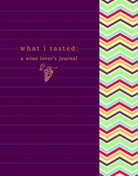 Hardcover What I Tasted: A Wine Journal (Potter Style) Book