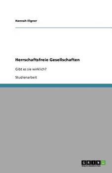 Paperback Herrschaftsfreie Gesellschaften: Gibt es sie wirklich? [German] Book