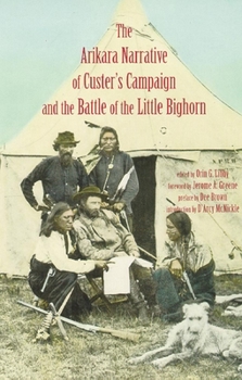 Paperback Arikara Narrative of Custer's Campaign and the Battle of the Little Bighorn Book