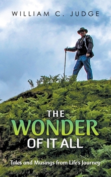 Hardcover The Wonder of It All: Tales and Musings from Life's Journey Book