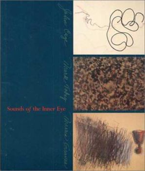 Paperback Sounds of the Inner Eye: John Cage, Mark Tobey, Morris Graves Book