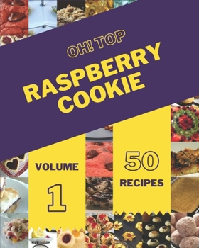 Paperback Oh! Top 50 Raspberry Cookie Recipes Volume 1: A Must-have Raspberry Cookie Cookbook for Everyone Book